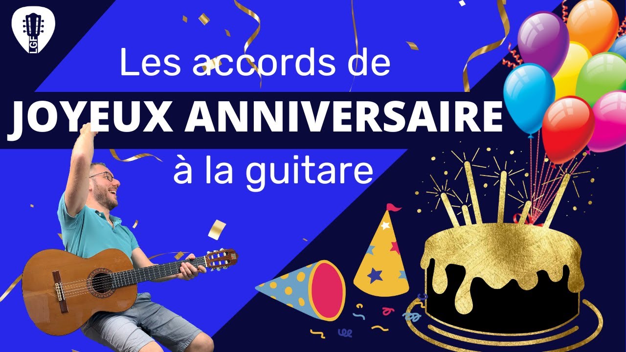 Accompagne la chanson Joyeux Anniversaire à la guitare : Les accords et arpèges