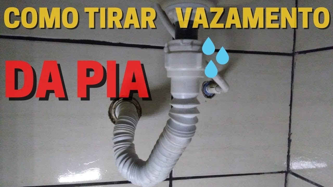 como tirar vazamento da pia do banheiro