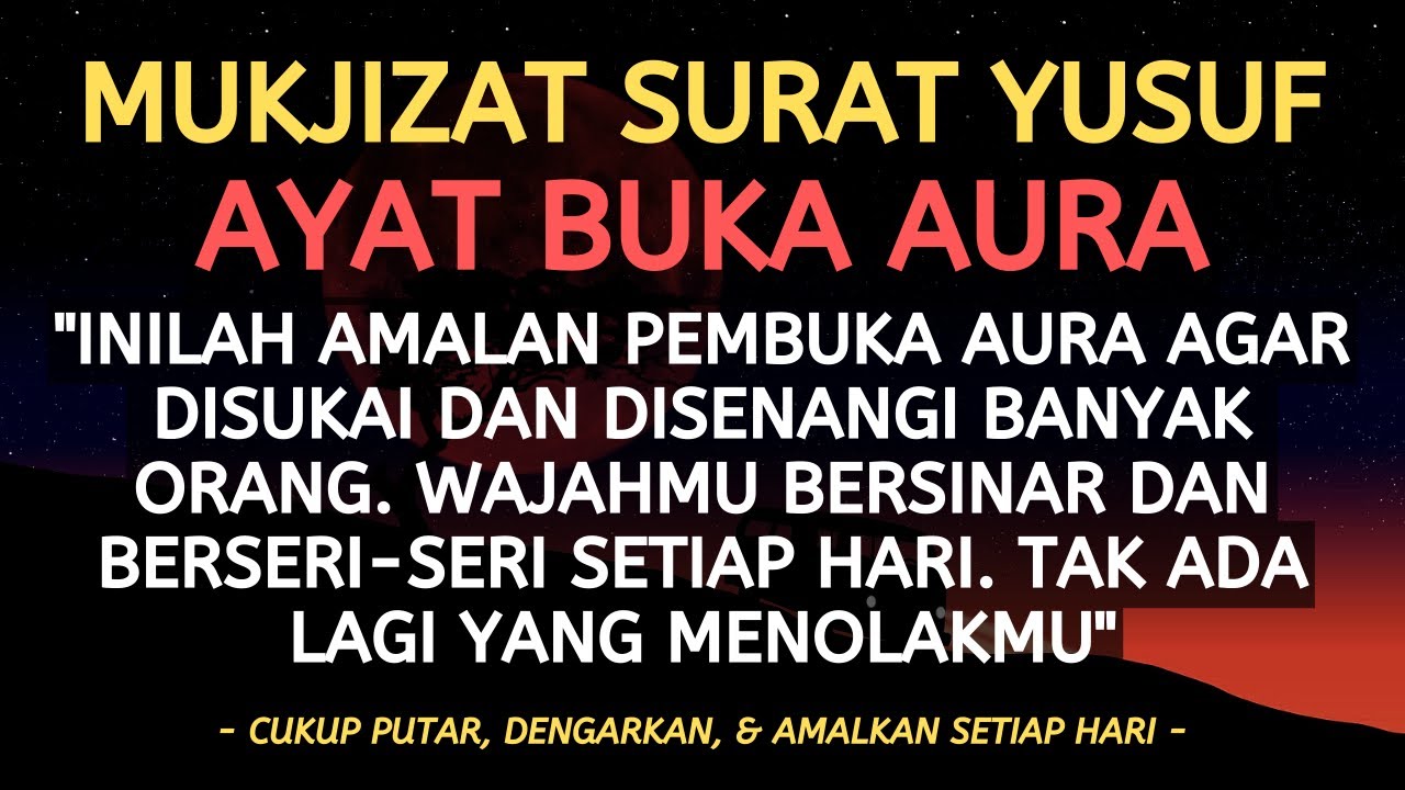 MUKJIZAT SURAT YUSUF! AYAT BUKA AURA AGAR DISUKAI & DISENANGI BANYAK ORANG - DOA PENAMBAH DAYA TARIK