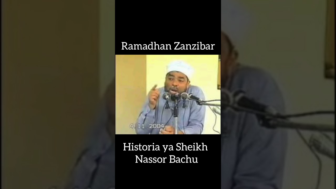 Ramadhani Zanzibar - Historia ya Marehemu Sheikh Nassor Bachu