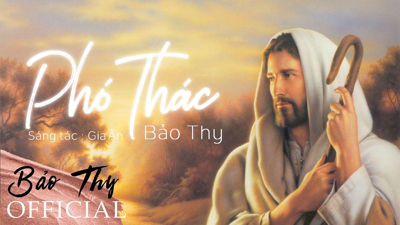 PHÓ THÁC - Nhạc Thánh Ca | Bảo Thy Officical