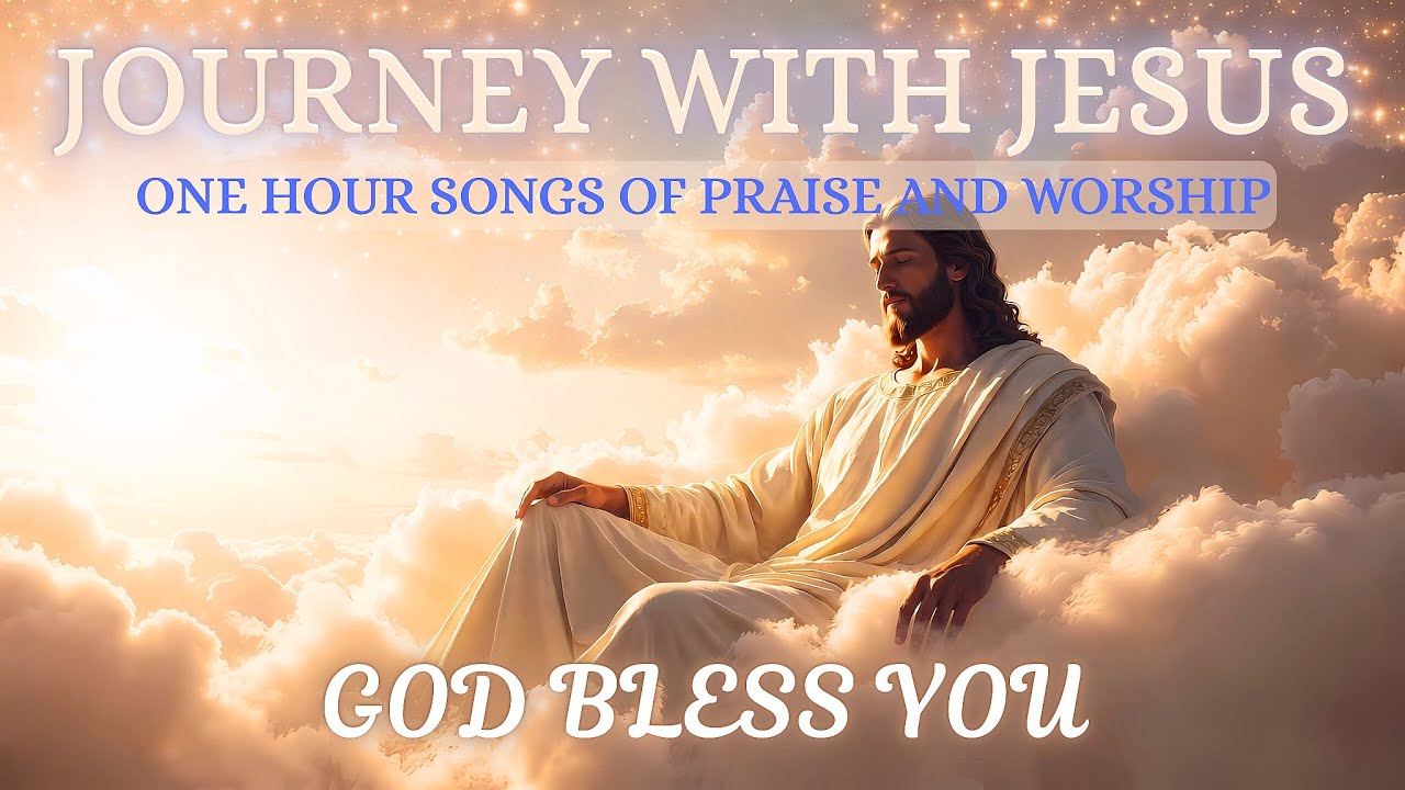 One Hour of Songs of Praise and Worship ☀️ Soulful and Peaceful Christian Songs With JESUS 🙏