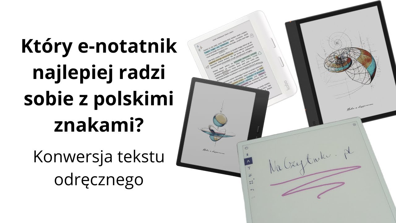 Kt&oacute;ry e-notatnik najlepiej radzi sobie z polskimi znakami? | Konwersja tekstu odręcznego