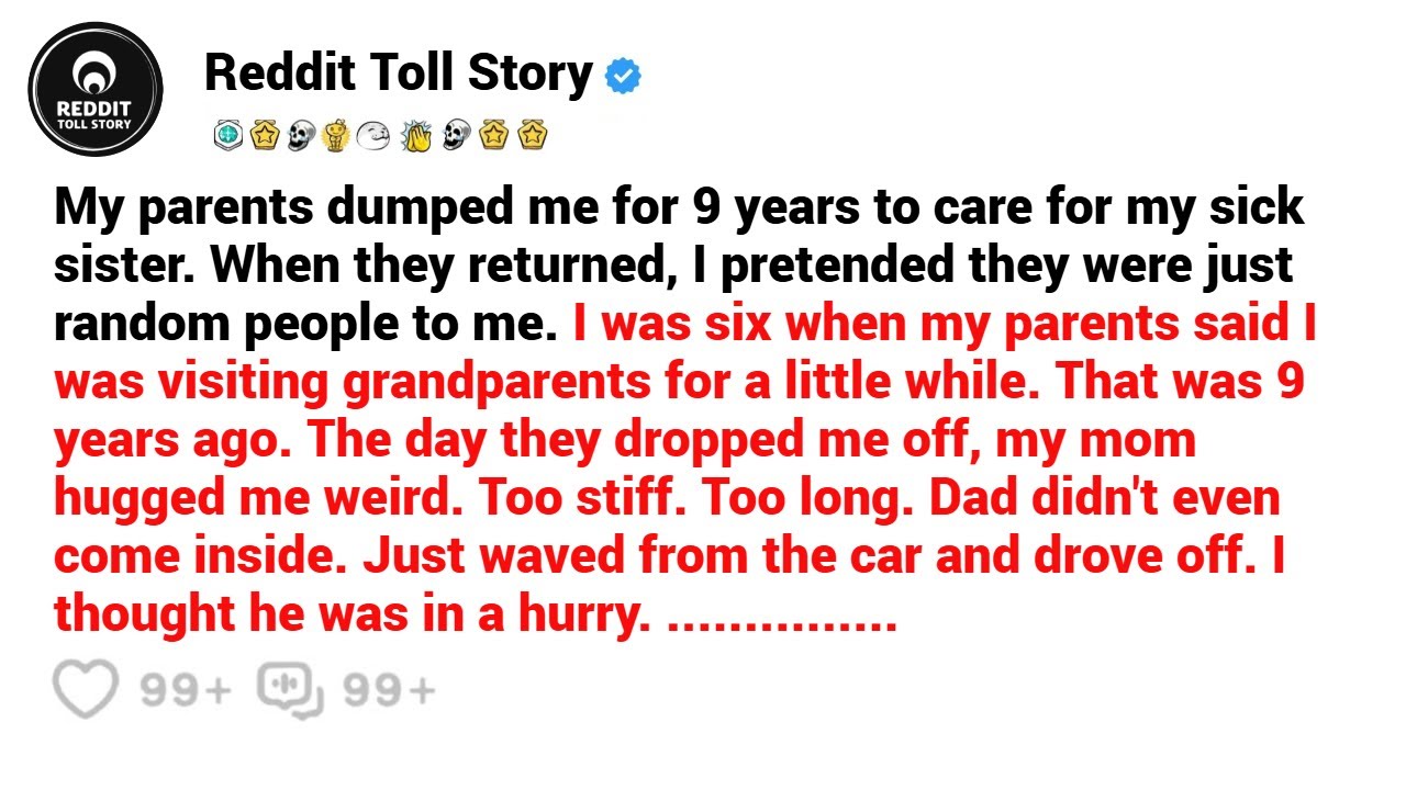 My parents dumped me for 9 years to care for my sick sister.