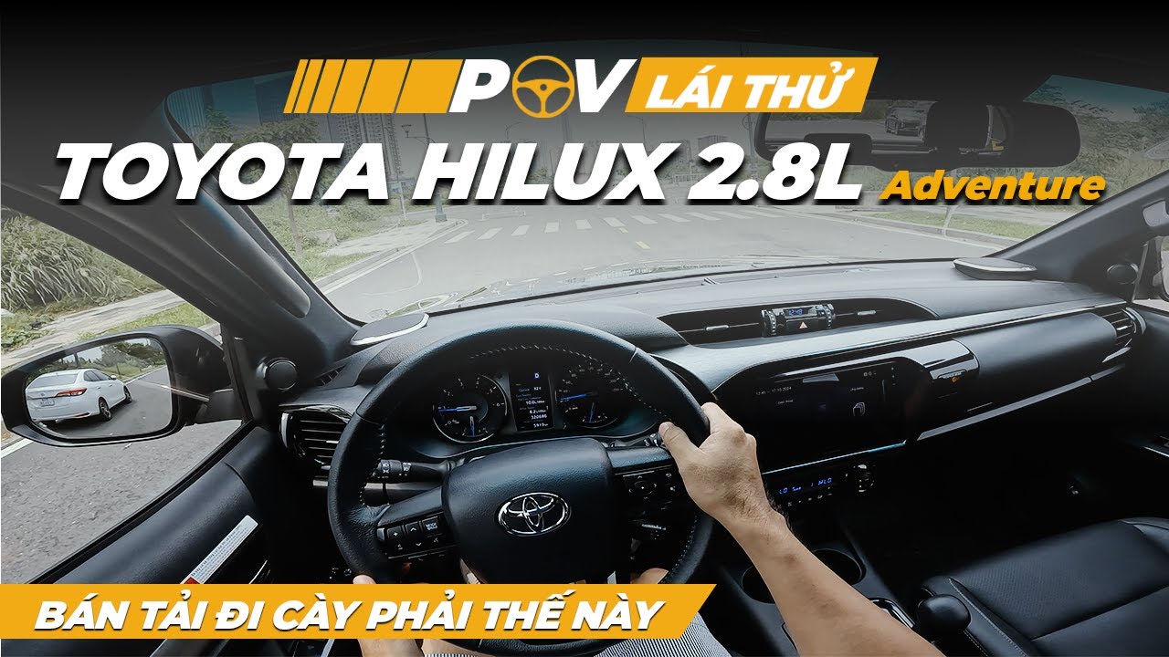 Lái thử Toyota Hilux 2.8L 4X4 AT Adventure 2024 trên phố cùng pov lái thử