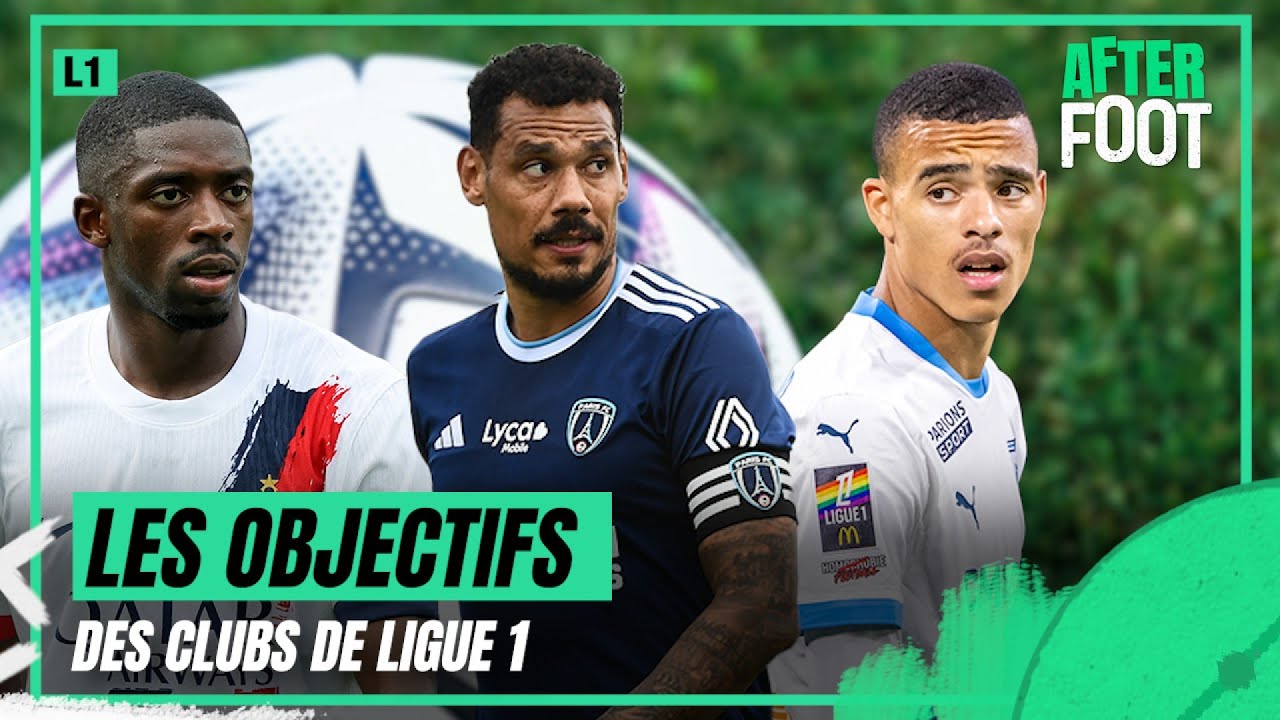 PSG, OM, Paris FC... L'After fixe les objectifs des clubs de Ligue 1