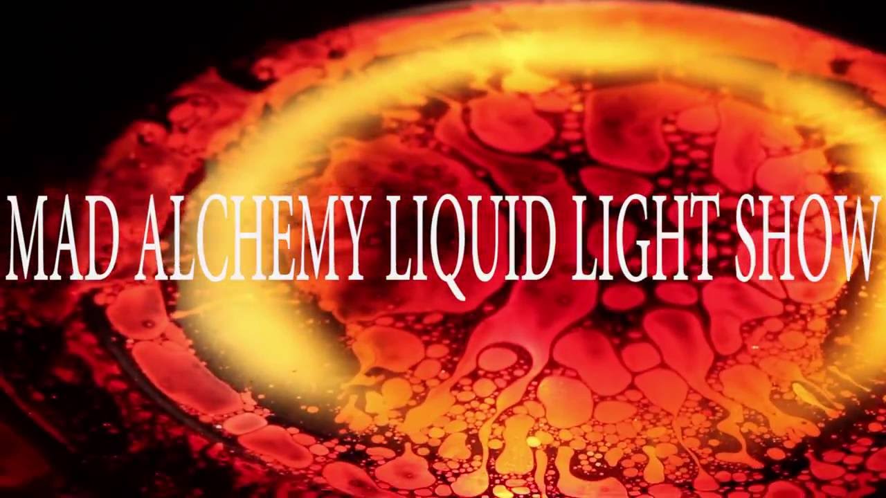 Mad Alchemy Liquid Light Show