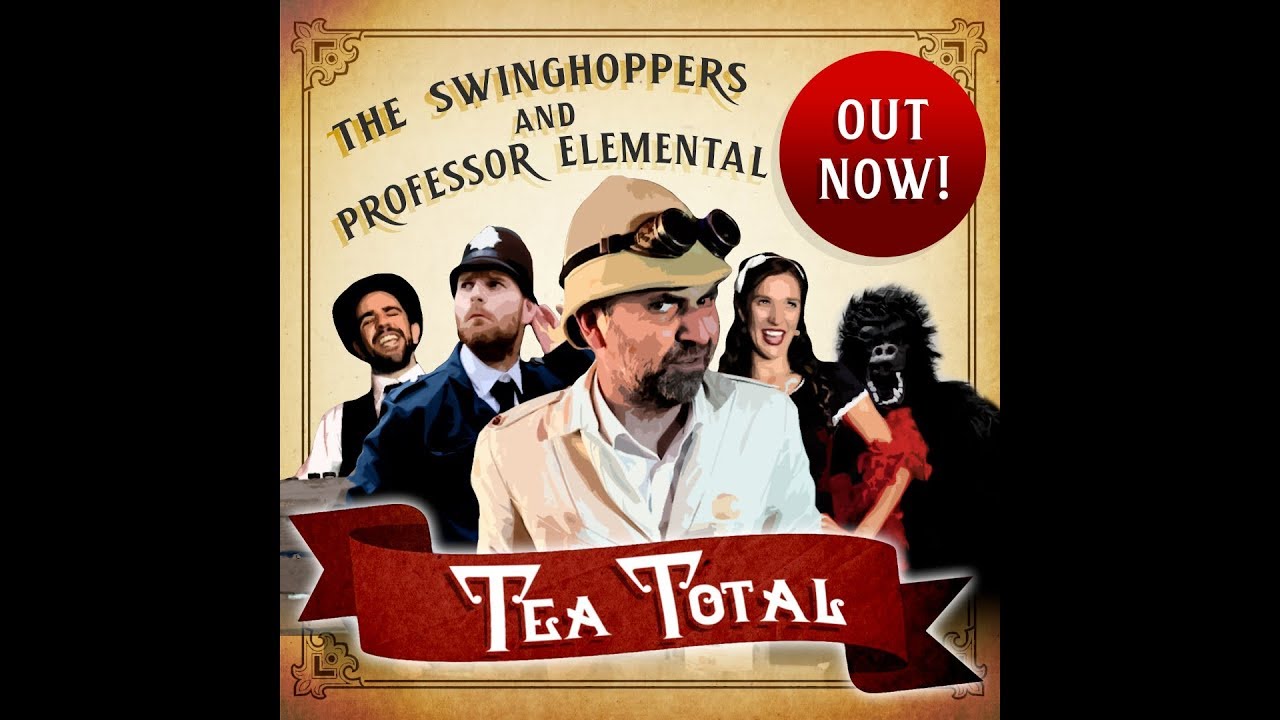 Professor Elemental and his Amazing Friends 2: Tea Total (featuring the Swinghoppers)
