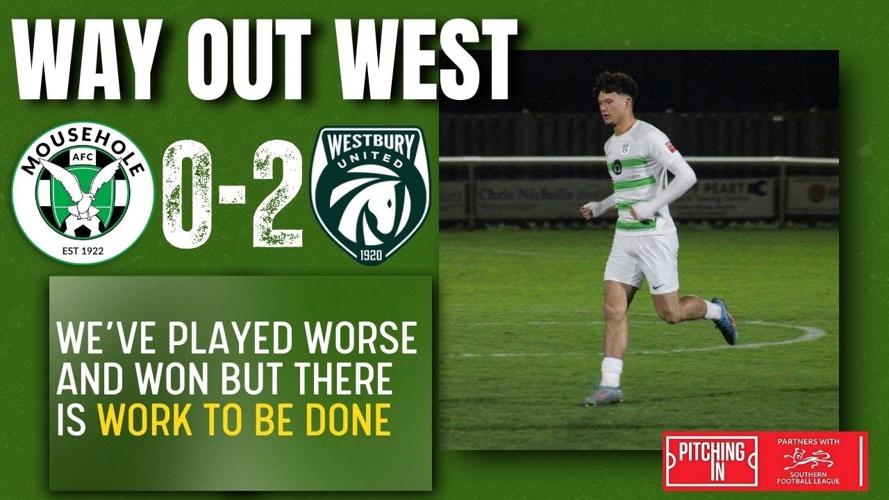 MOUSEHOLE 0-2 WESTBURY UNITED | Tues 10th December 2024