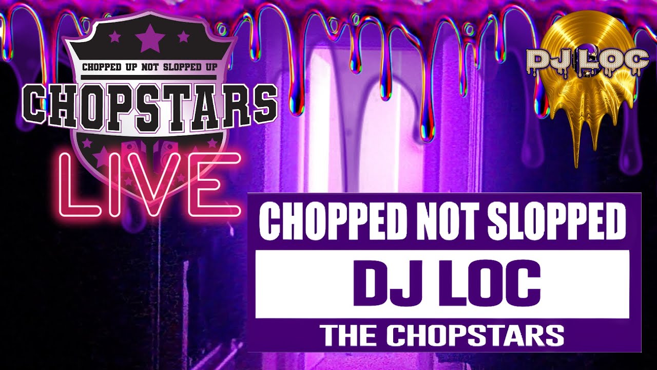 ChopStars LIVE with DJ Loc (ChopNotSlop)