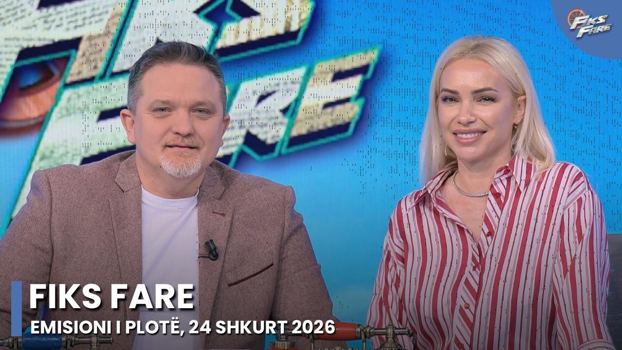 Episodi i plotë – Fiks Fare, 24 Shkurt 2026