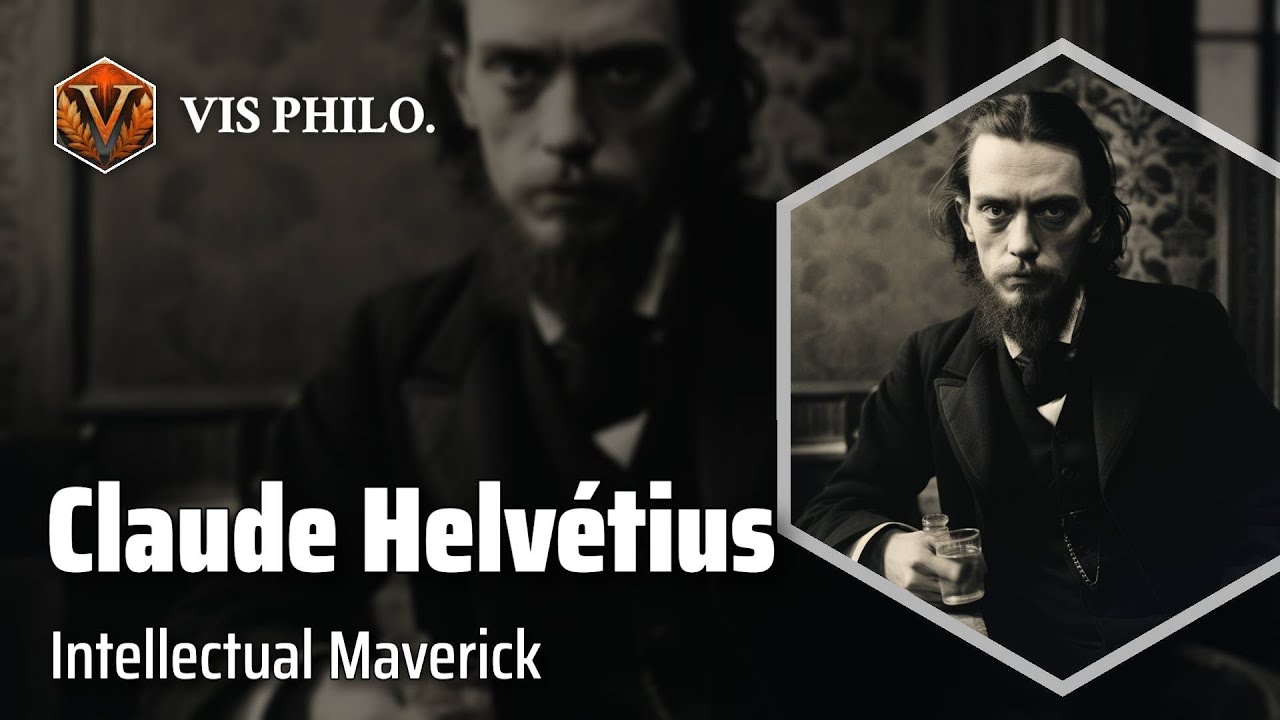 Claude Adrien Helv&eacute;tius: Challenging the Status Quo｜Philosopher Biography