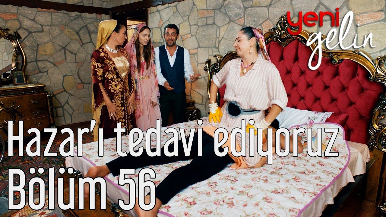 Yeni Gelin 56. Bölüm - Hazar'ı Tedavi Ediyoruz