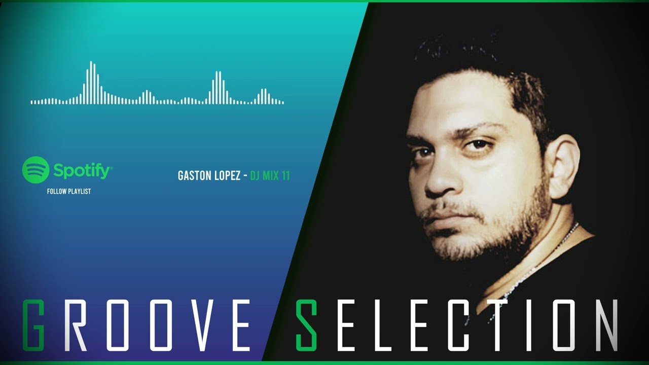 Gaston Lopez - GROOVE SELECTION (Mix - 11)