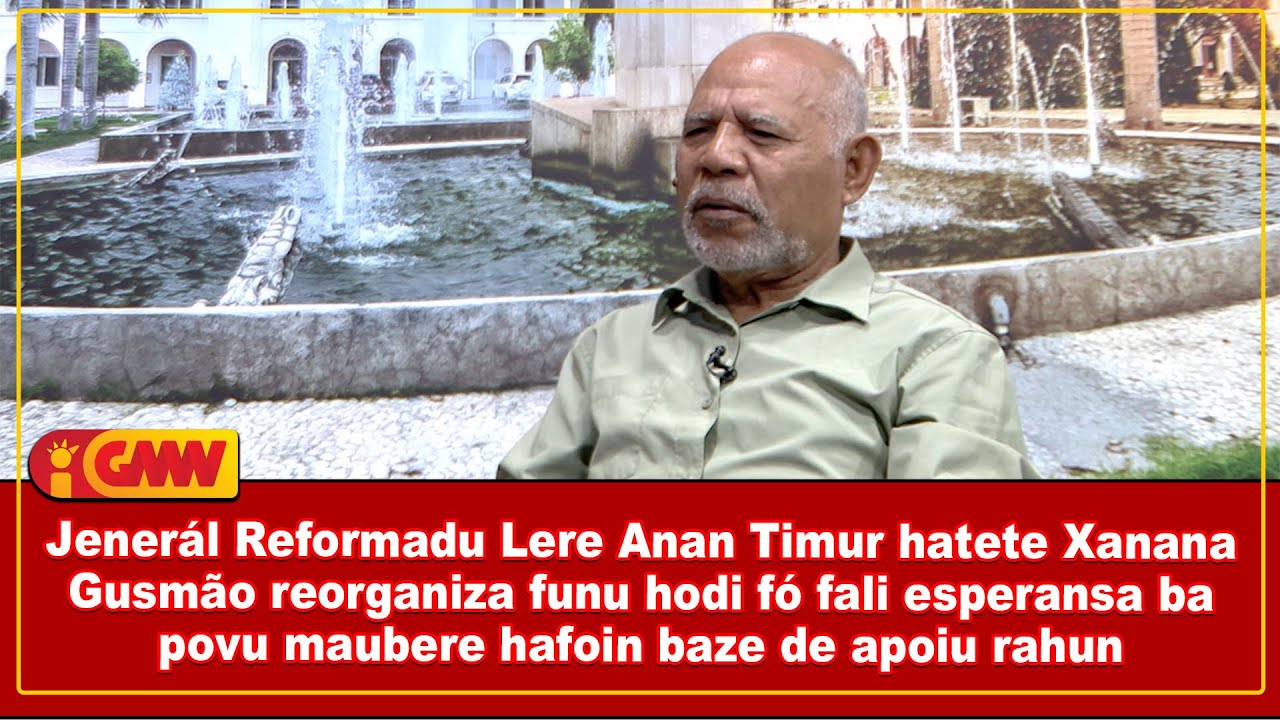 Jenerál Reformadu Lere Anan Timur hatete Xanana Gusmão reorganiza funu hodi fó fali esperansa ...