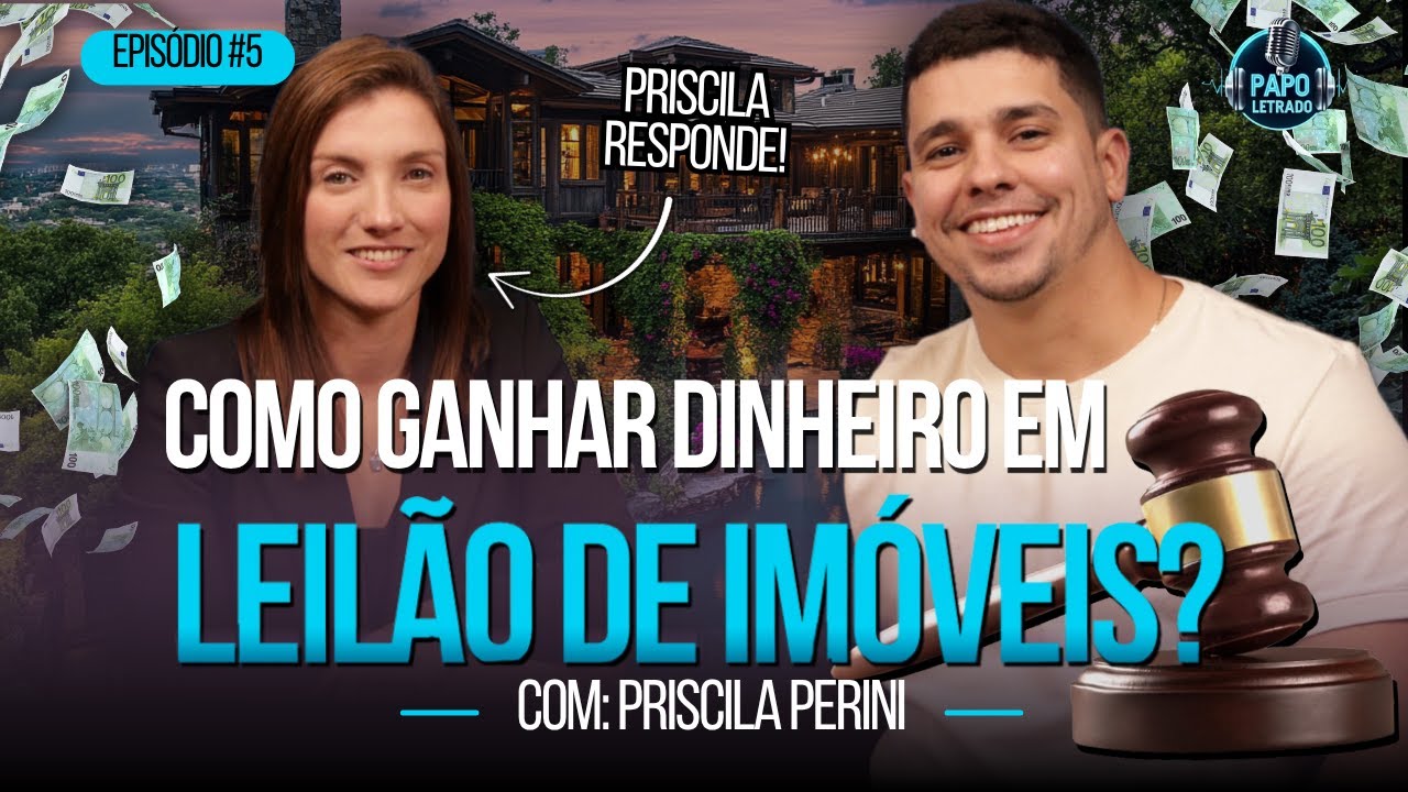 Aprenda absolutamente tudo sobre leilão de imóveis | Priscila Perini - Episódio #5