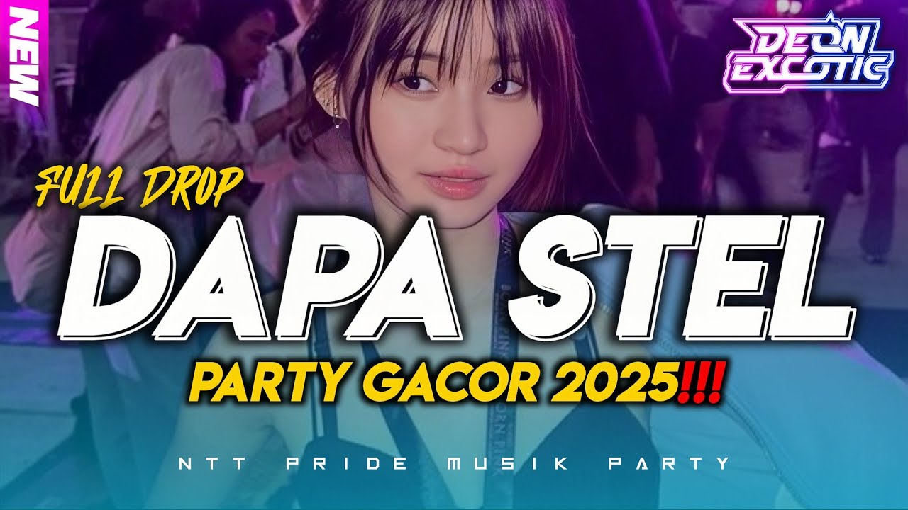 PARTY GACOR🔥 •DJ DAPA STEL - PARTY SENTAK FULL DROP Deon Excotic