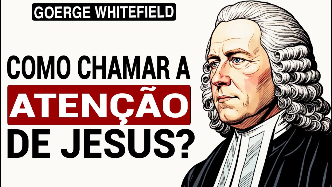 6 LIÇÕES PROFUNDAS do cego Bartimeu [George Whitefield]