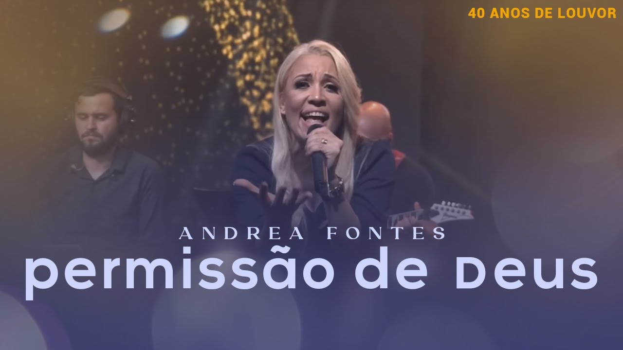 Andrea Fontes - Permissão de Deus | LIVE 40 Anos