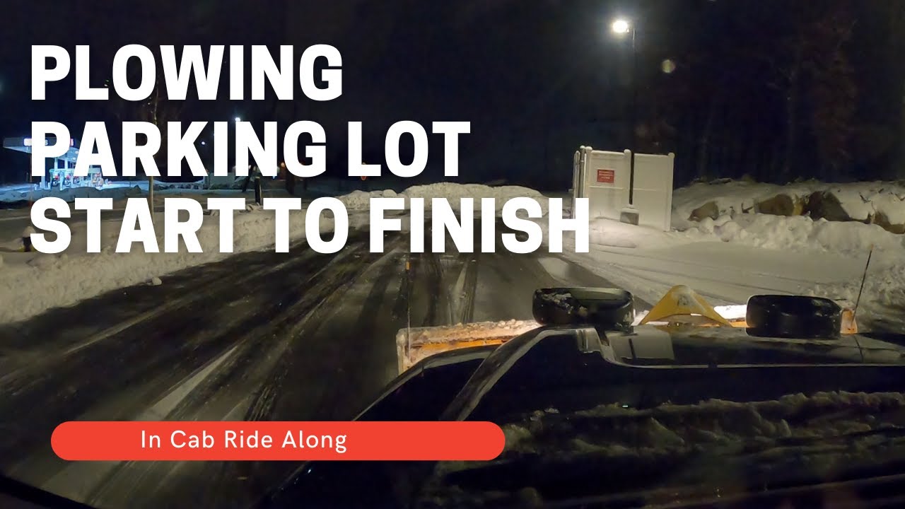 Plowing Parking Start to Finish-In Cab Ride Along