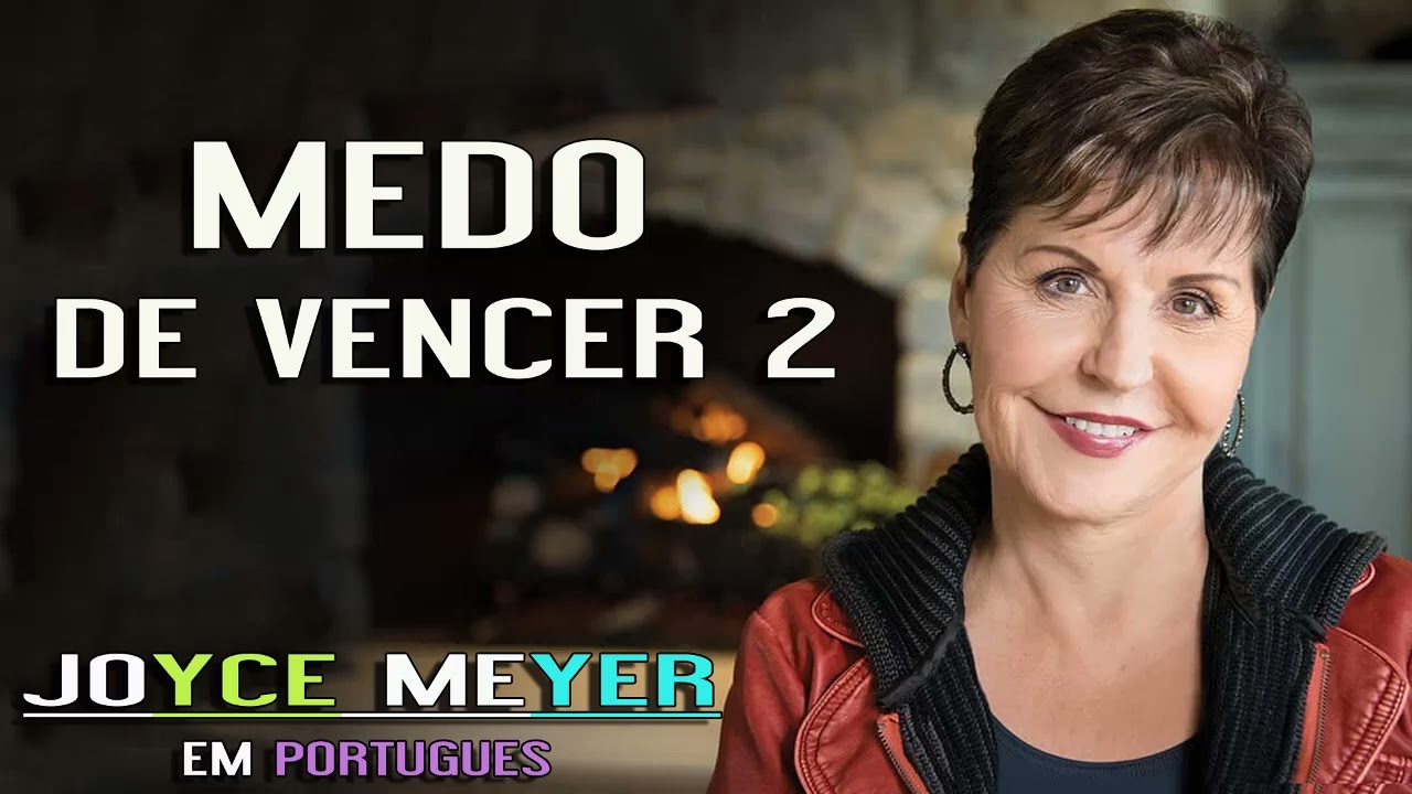 Joyce Meyer - Medo de vencer  2
