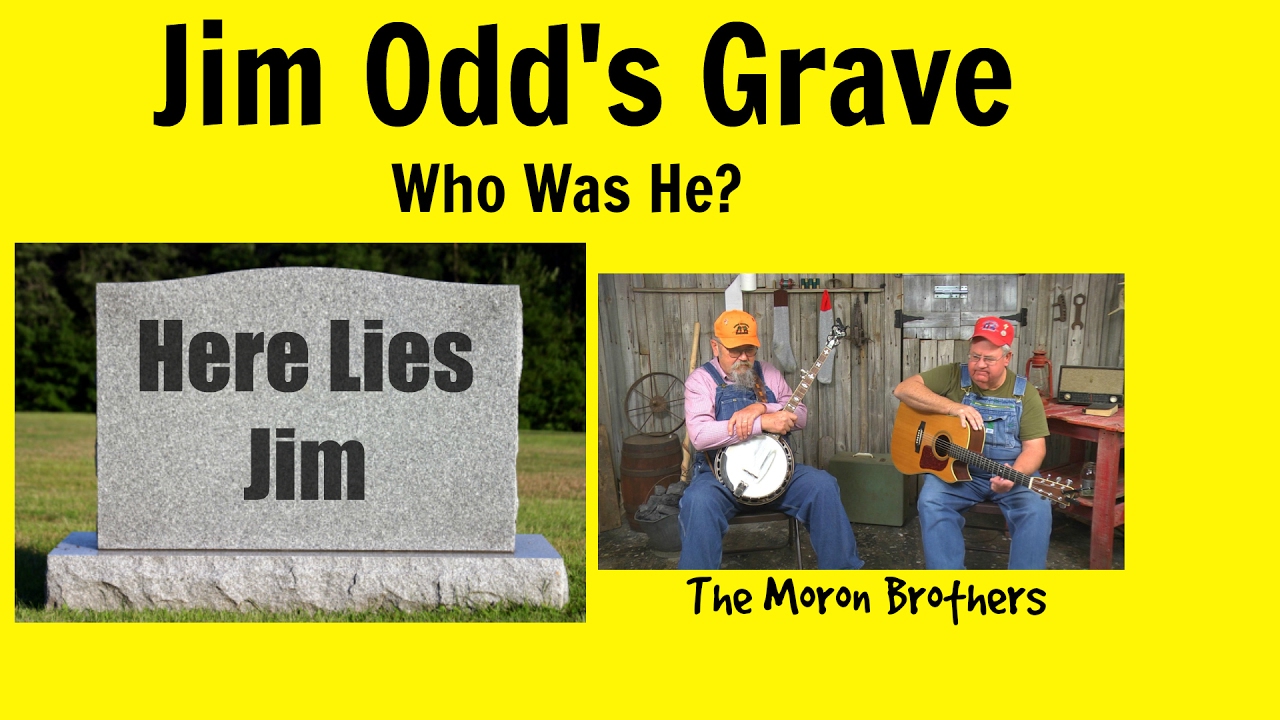 Who was Jim Odd - The Moron Brothers
