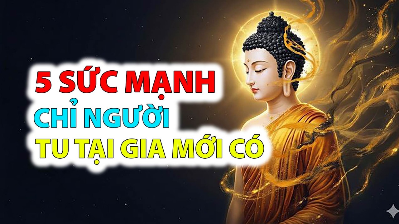 5 Sức Mạnh Nội Tại Mà Người Tu Hành Tại Gia Cần Phát Triển