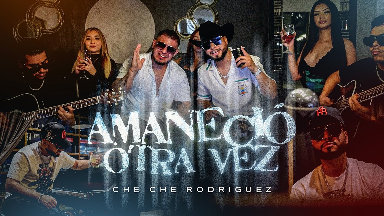 Che Che Rodriguez - Amanecio Otra Vez (Video Oficial 2025)