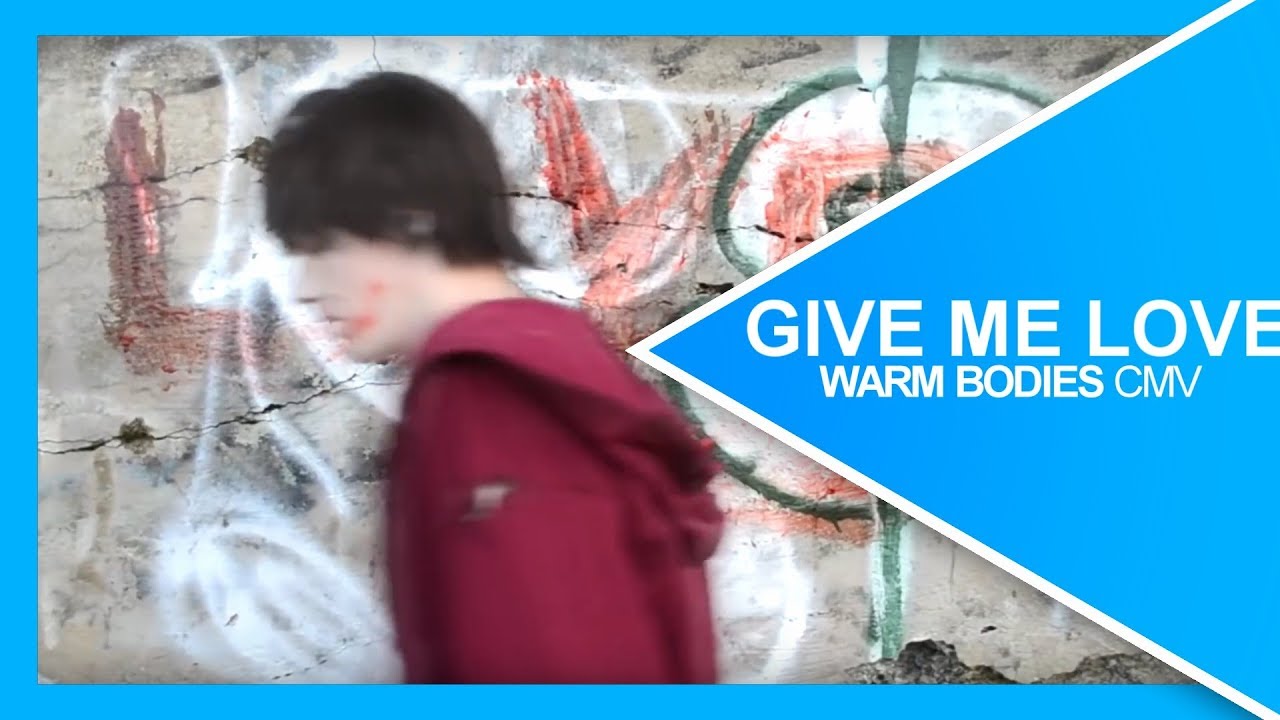 Give Me Love | Warm Bodies CMV