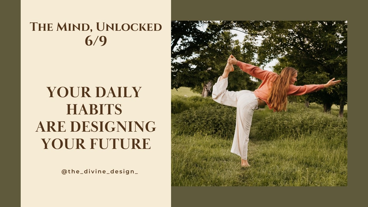 Your Daily Habits Are Designing Your Future