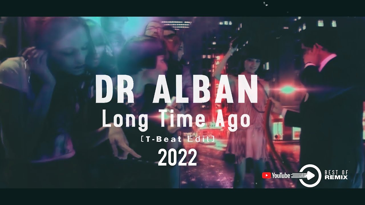 Dr Alban - Long Time Ago 2k22 ( T-BEAT edit)