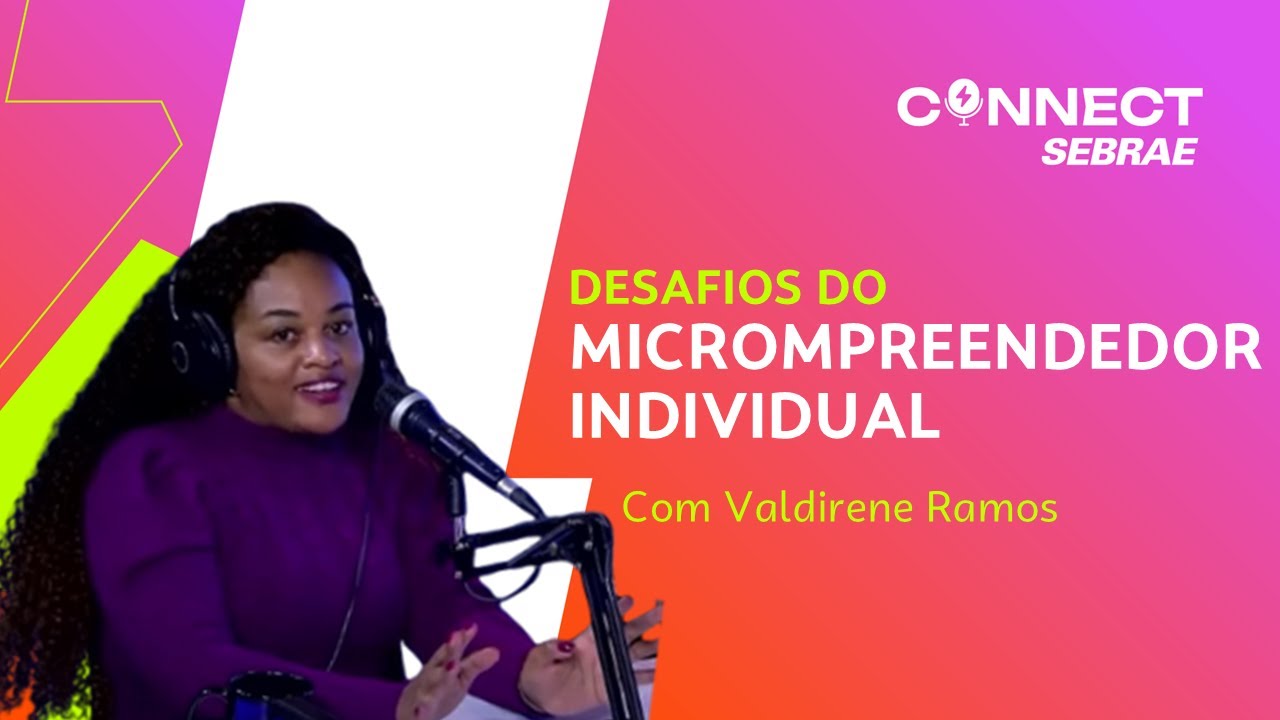 Especial SEMANA MEI: Os Desafios do Microempreendedor Individual | EP 11 &ndash; CONNECT SEBRAE 🎧⚡