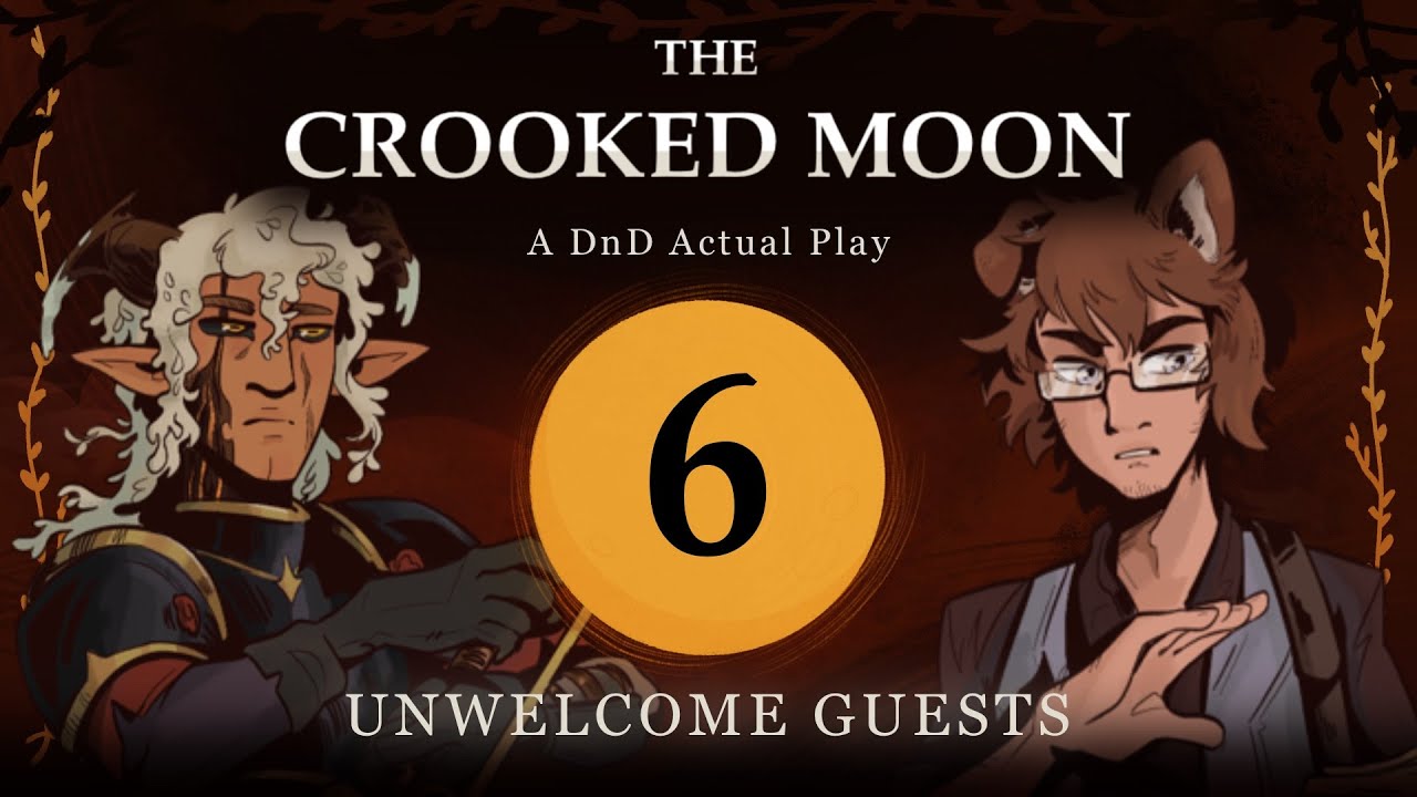 Crooked Moon - Ep.6 - Unwelcome Guests