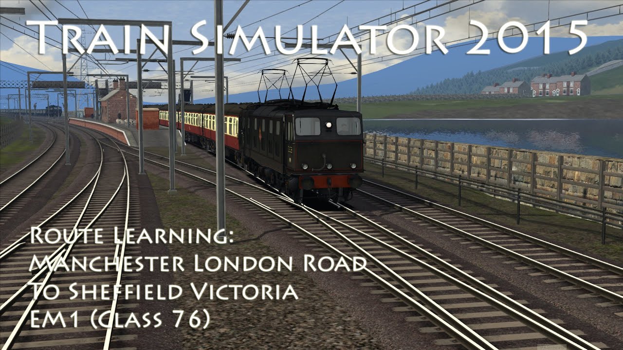 Train Simulator 2015 - Route Learning: Manchester London Road to Sheffield Victoria (Class 76)
