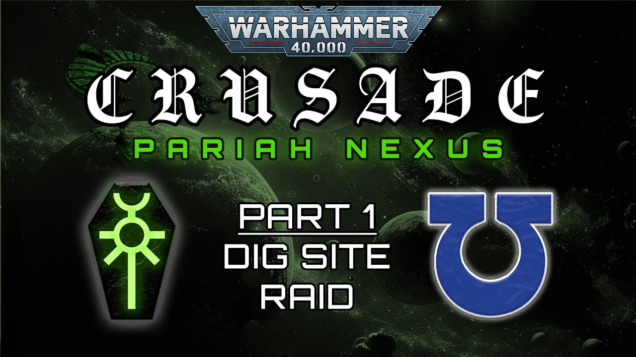 Pariah Nexus Ep 1 - Dig Site Raid | 40K Narrative Campaign Battle Report  | 40K Crusade