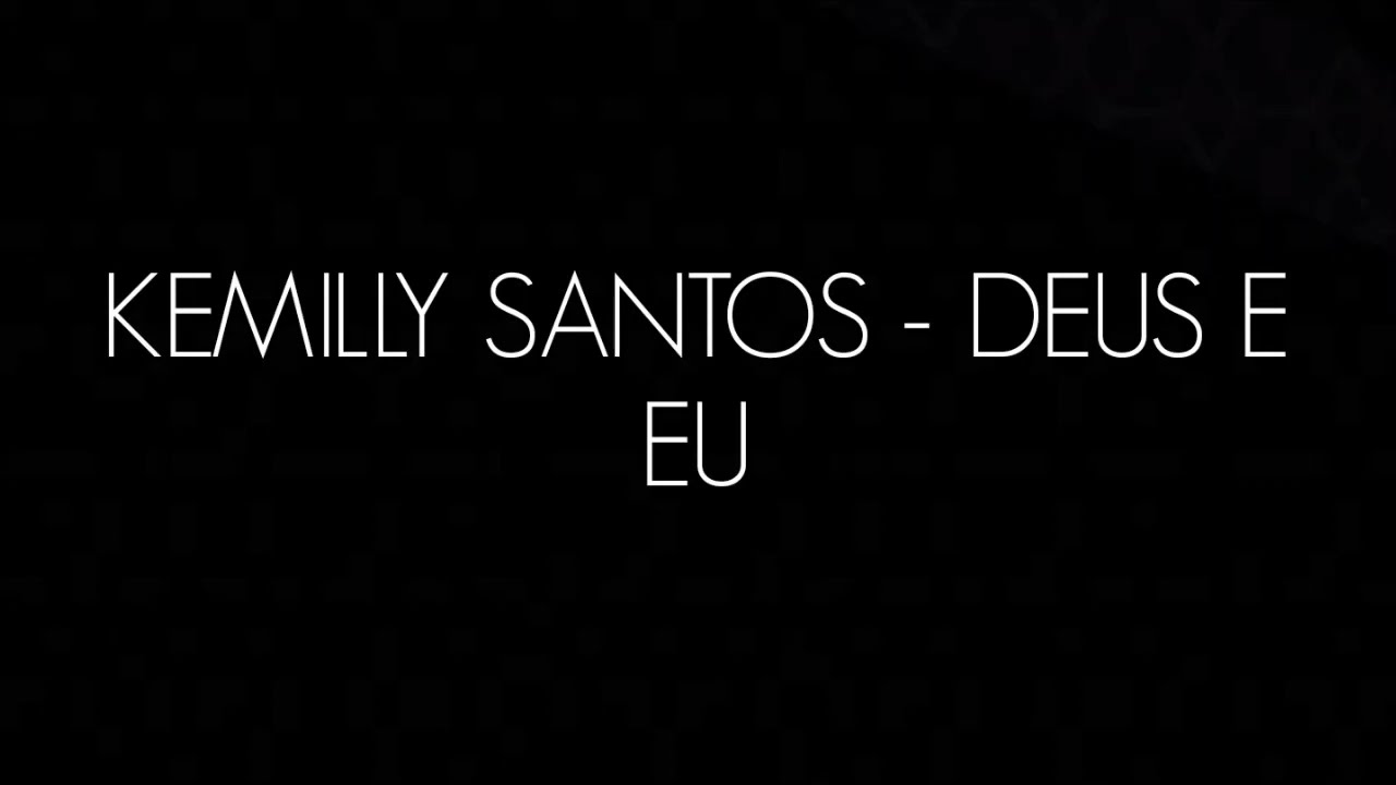 KEMILLY SANTOS - DEUS E EU (CANTADO & LEGENDADO)