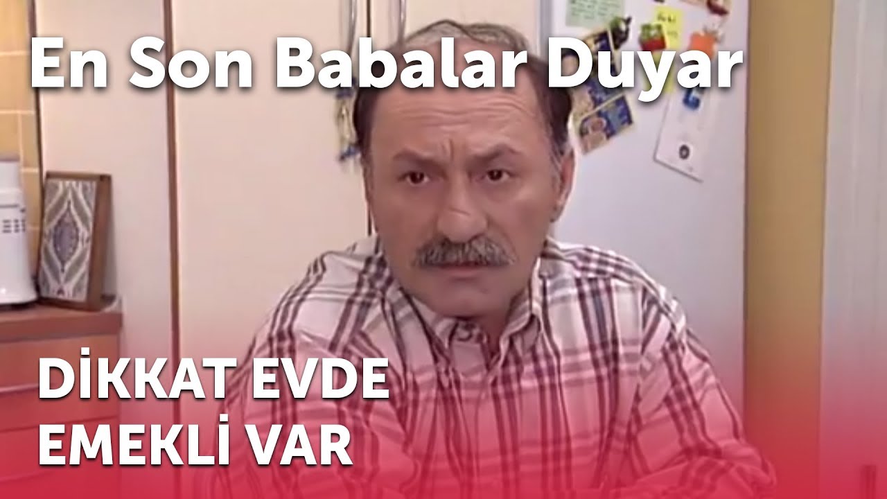 En Son Babalar Duyar - Dikkat Evde Emekli Var