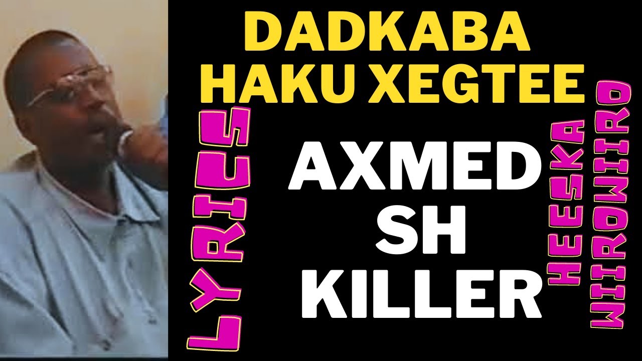 LYRICS HEESKA WAQTI AXMED SHARIIF KILLER WIIRO WIIRO