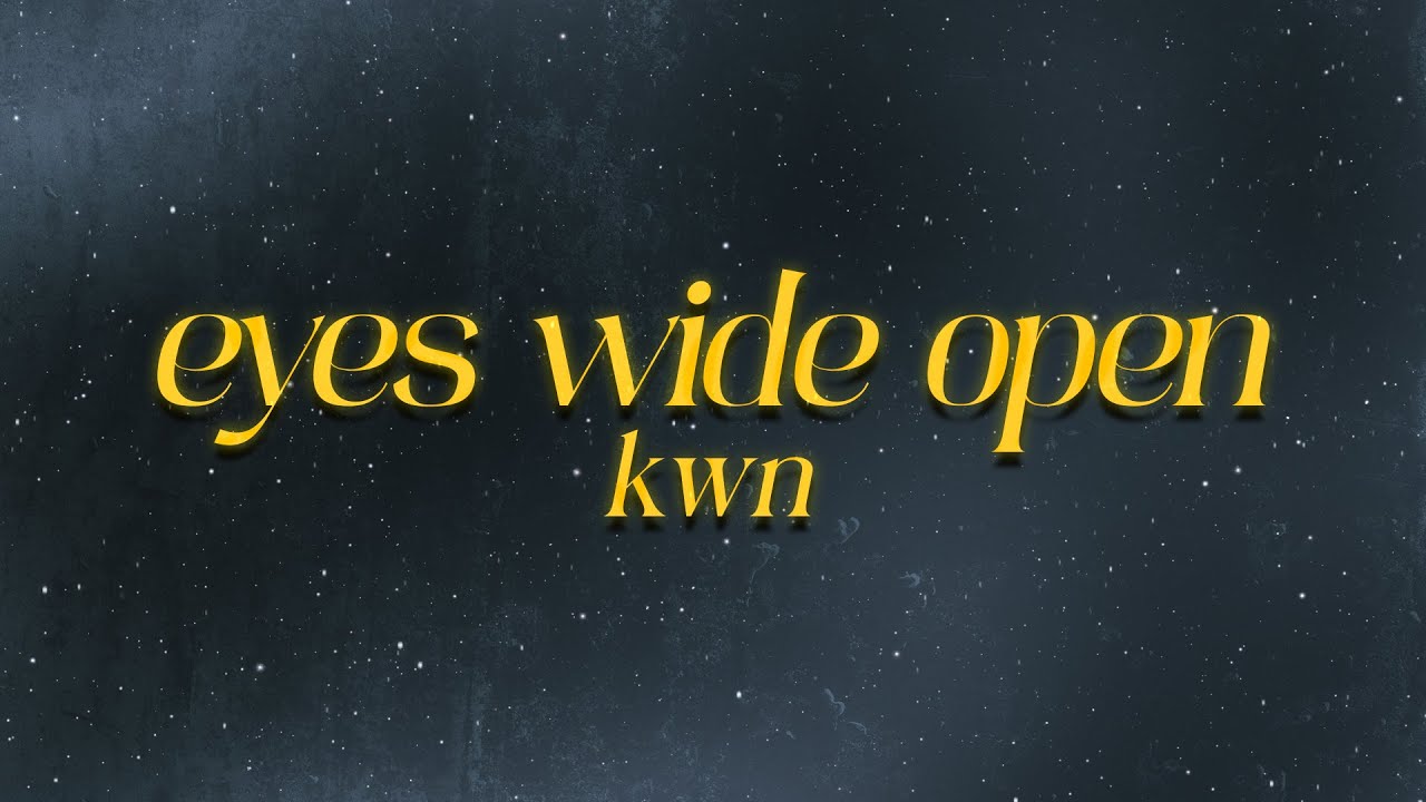 kwn - eyes wide open 😵&zwj;💫 (lyrics)