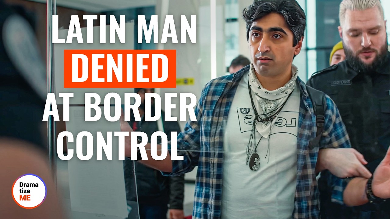 Latin Man Denied At Border Control | @DramatizeMe
