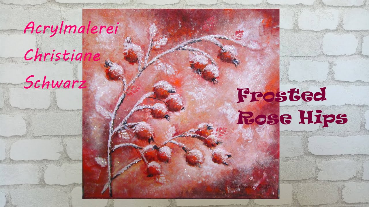 Frosted Rose Hips | gefrostete Hagebutten malen mit Acrylfarben | Acrylmalerei Christiane Schwarz