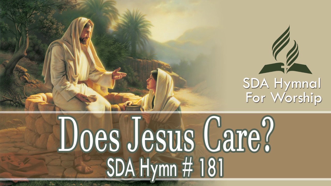 Does Jesus Care? - SDA Hymn # 181