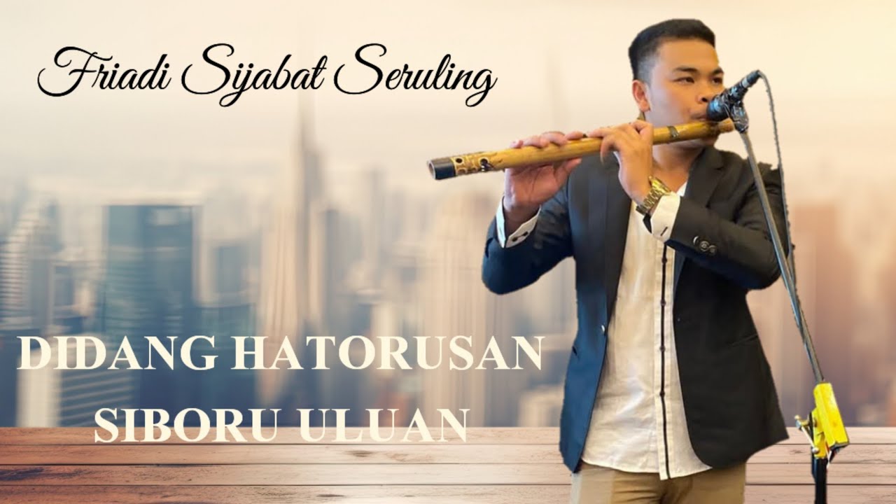 DIDANG HATORUSAN & SIBORU ULUAN FRIADI SIJABAT SERULING. GONDANG BATAK UNING UNINGAN