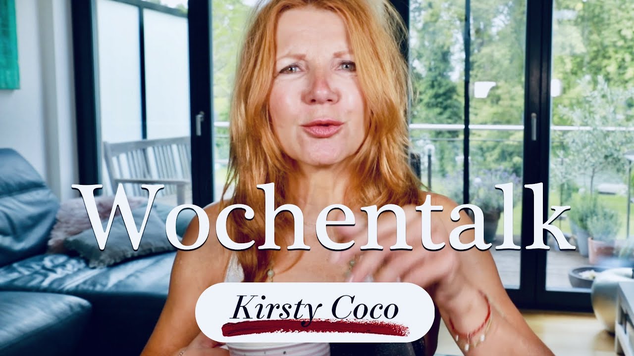Wochentalk * Alltagskram & Ärgernisse * Kirsty Coco