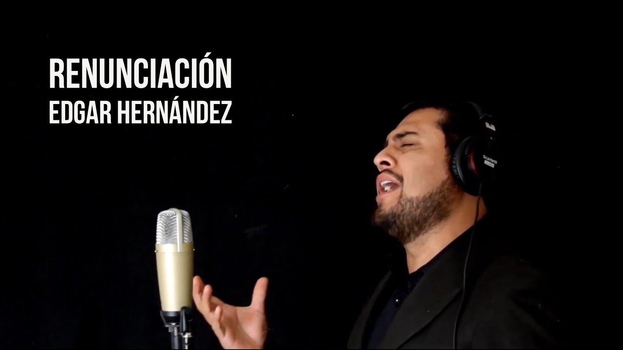 Renunciación - Edgar Hernández