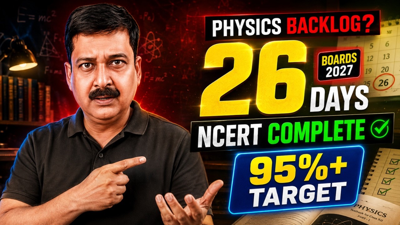 Physics Backlog? 😱 Complete NCERT in 26 Days | 95%+ Strategy | Class 12 Boards 2027