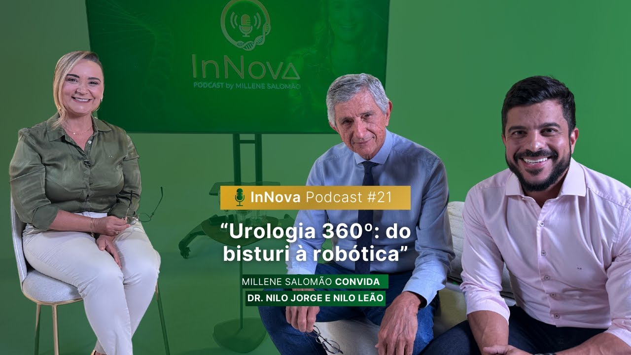 InNovaPodcast #EP21 – Urologia 360º: do bisturi à robótica Com Dr. Nilo Jorge e Nilo Leão