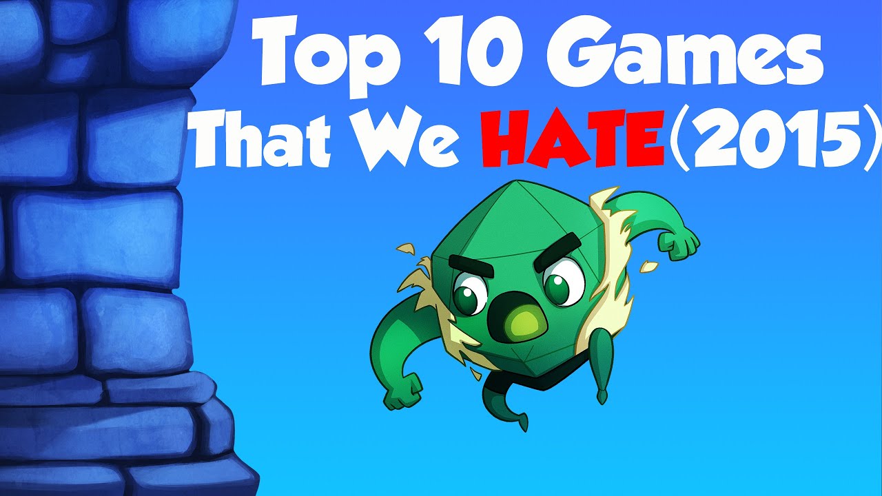 Top 10 Games We HATE