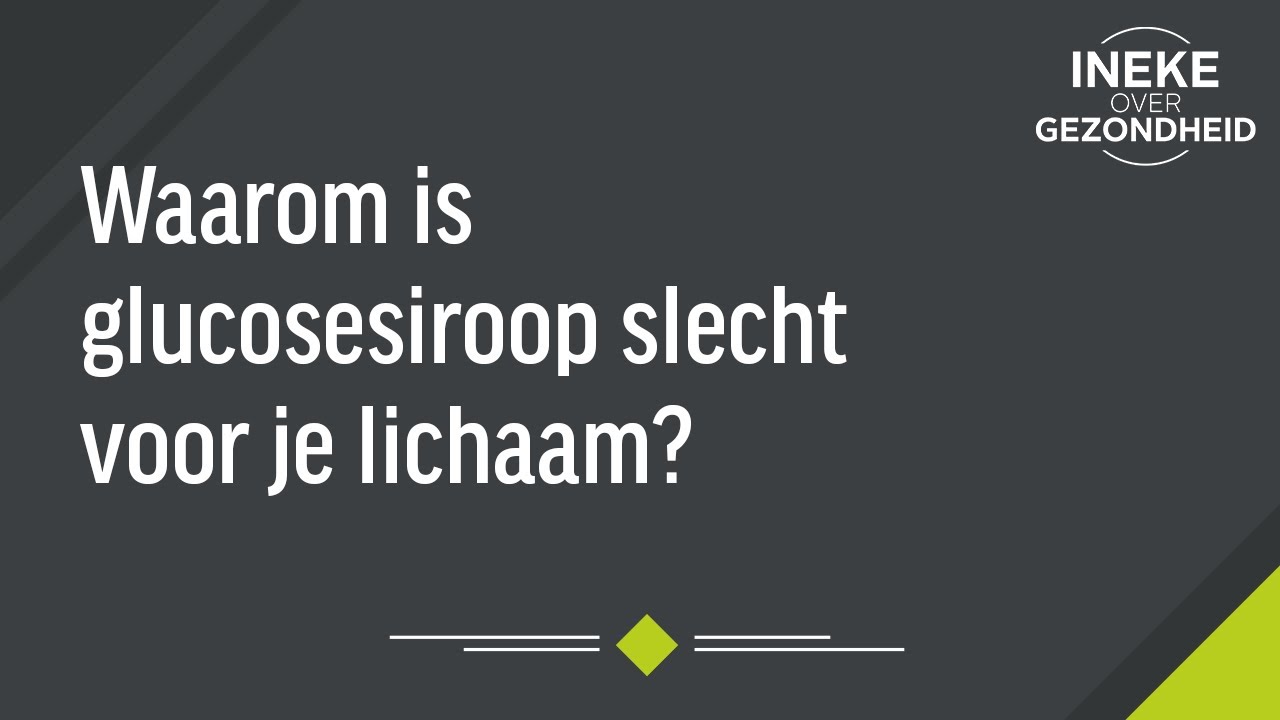 Waarom is glucosesiroop slecht voor je lichaam?