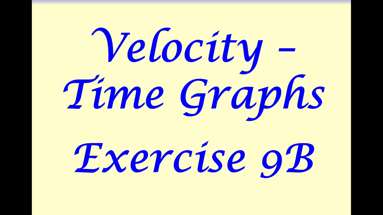 AS Maths - Mechanics - Velocity-Time Graphs